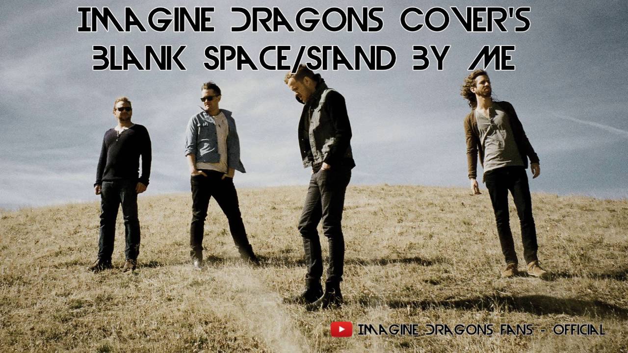 Imagine Dragons Cover Blank Spacestand By Me Taylor Swiftben E King