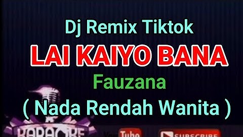 REMIX TIKTOK - LAI KA IYO BANA - FAUZANA [ KARAOKE REMIX ] Nada Rendah Wanita