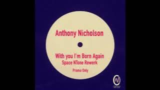 Anthony Nicholson, With You I'm Born Again (Space-NTone Rewerk Vocal)