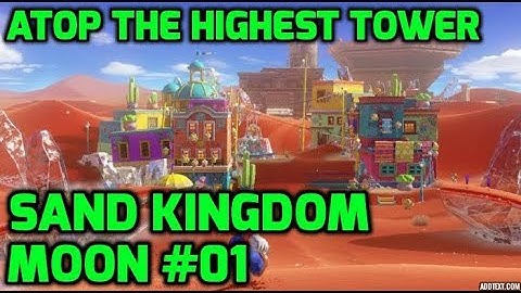 Super Mario Odyssey - Sand Kingdom Moon #01 - Atop the Highest Tower