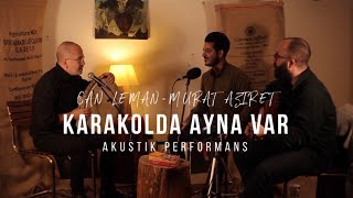 CAN LEMAN & MURAT AZIRET - Karakolda Ayna Var (Cevriyem) Resimi