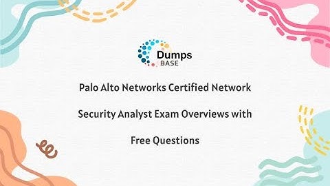 Palo Alto Networks Certified Network Security Analyst Exam Overviews with Free Questions