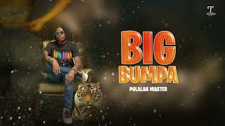 Pulalah Master - Big Bumpa (Official Lyric Video)