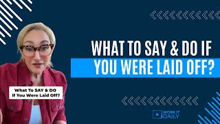 What To SAY & DO If You Were Laid Off?