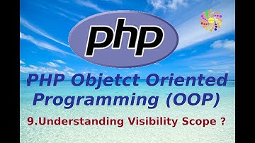 9. Understanding Visibility Scope (Access Modifiers) in PHP | Advance PHP OOP
