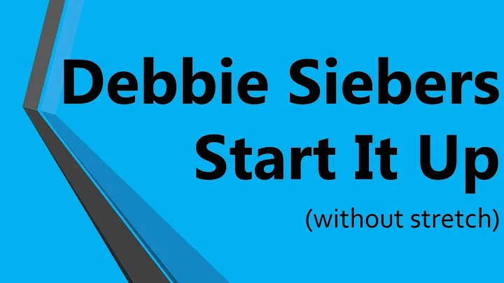 Debbie Siebers Start It Up (without stretch)