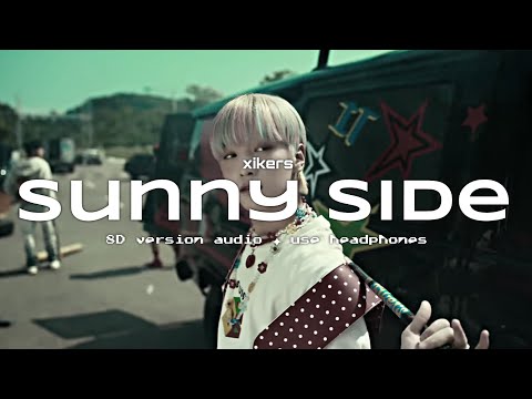 xikers (싸이커스) - Sunny Side ✦ 8D VERSION AUDIO ✦ USE HEADPHONES 🎧