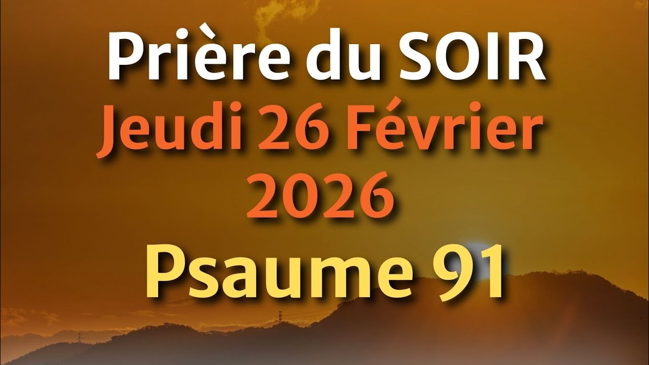 PRIÈRE du SOIR et NUIT - 2026 Évangile et Psaume du Jour - Prie Avant de Dormir