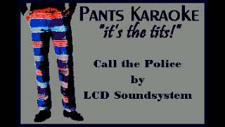 LCD Soundsystem - call the police [karaoke]