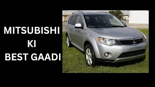 Why I Love My Mitsubishi Outlander 2009 Even Though The Company Is No Longer In India.