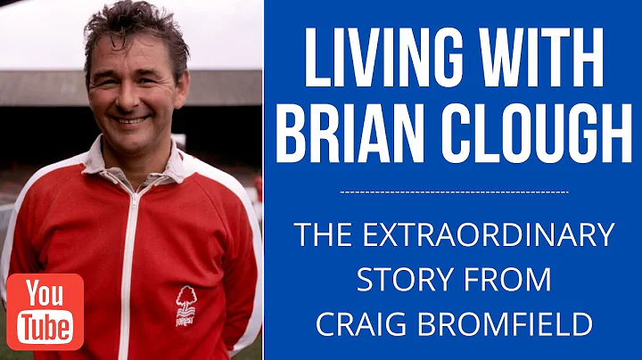 LIVING WITH BRIAN CLOUGH - The extraordinary story...