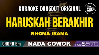 HARUSKAH BERAKHIR - RHOMA IRAMA || KARAOKE DANGDUT ORIGINAL || NADA COWOK