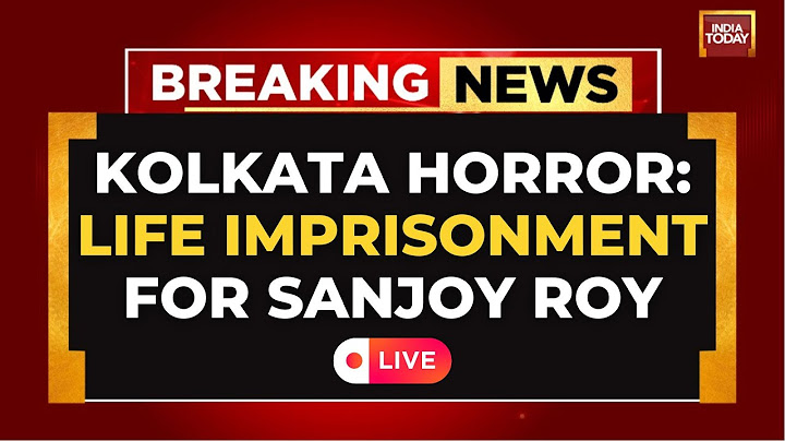 RG Kar Horror Case LIVE Updates: Life Imprisonment Till Death For Sanjoy Roy | India Today