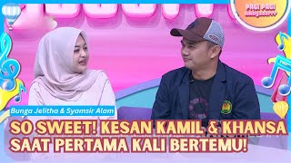 So Sweet! Kesan Kamil & Khansa Saat Pertama Kali Bertemu! - PAGI PAGI AMBYAR (13/8/26) P4