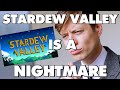 Stardew Valley Is An Absolute Nightmare - This Is Why