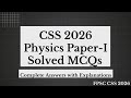CSS 2026 Physics Paper-I Solved MCQs | Complete Answers with Explanations | FPSC