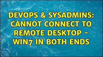 DevOps & SysAdmins: Cannot connect to remote desktop - win7 in both ends