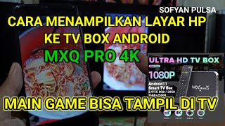 CARA MENAMPILKAN LAYAR HP KE TV Pakai TV BOX MXQ PRO 4K