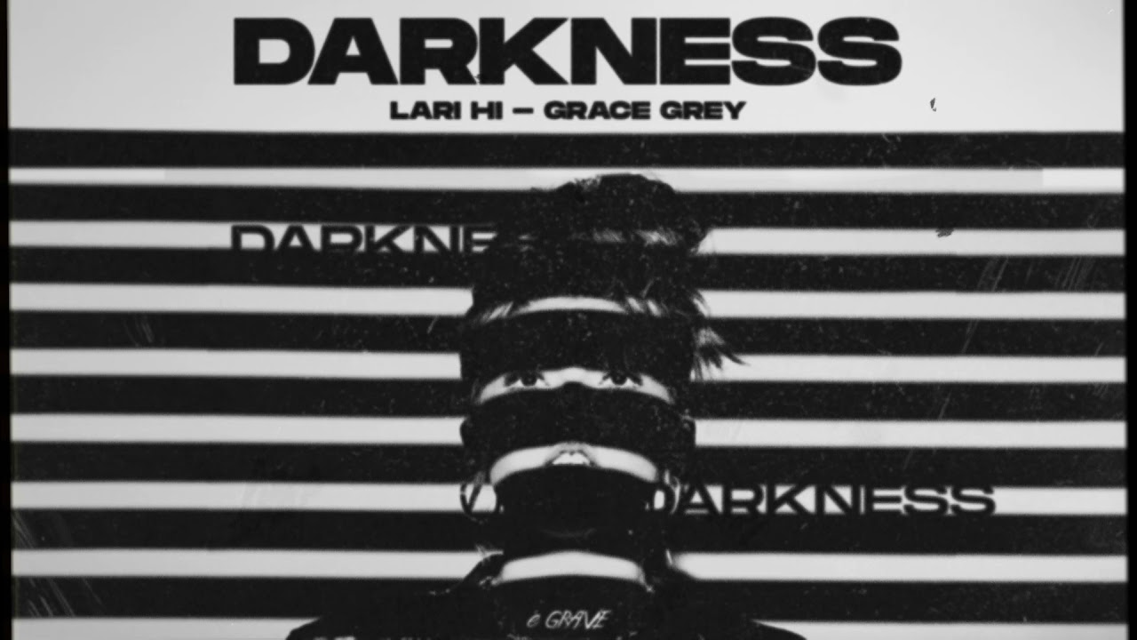 Lari Hi, Grace Grey - Darkness