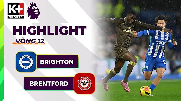 BRIGHTON - BRENTFORD: NGHẸT THỞ ĐẾN PHÚT CUỐI, NGƯỢC DÒNG CẢM XÚC | NGOẠI HẠNG ANH 25-26