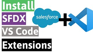 How to install Visual Studio Code, Salesforce CLI/SFDX, and Connect to Salesforce Org