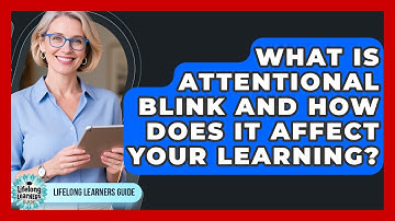 What Is Attentional Blink And How Does It Affect Your Learning? - Lifelong Learners Guide