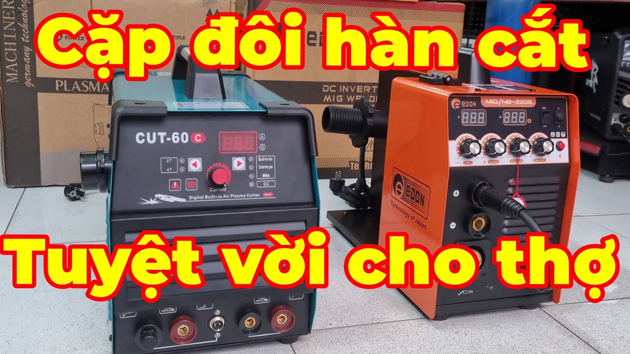 Cặp máy hàn cắt tuyệt vời cho cơ khí tổng hợp máy cắt lưu động CUT60c Tenya Thái Lan, Mig NB220 Edon