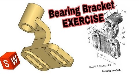 New Exercise BEARING BRACKET in SOLIDWORK 2020 😊😊