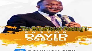 The Benefits of Fasting (part 1) - Pastor David Ogbueli
