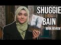Shuggie Bain by Douglas Stuart | The Pandemic of Facades | Book Review | Ayesha Syed