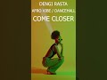 #DengiRasta #AfroVibes #ComeCloser #Afrobeat #Afrobeats #Dancehall #GlobalMusic #shorts