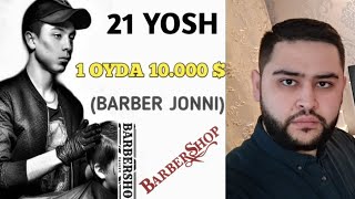 21 YOSH , 1 OYDA 10.000$ (BARBER JONNI)