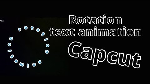 Rotating Text Animation In CapCut