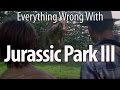 Everything Wrong With Jurassic Park III In 15 Minutes Or Less