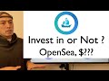 Invest in or Not? - OpenSea, $??? -