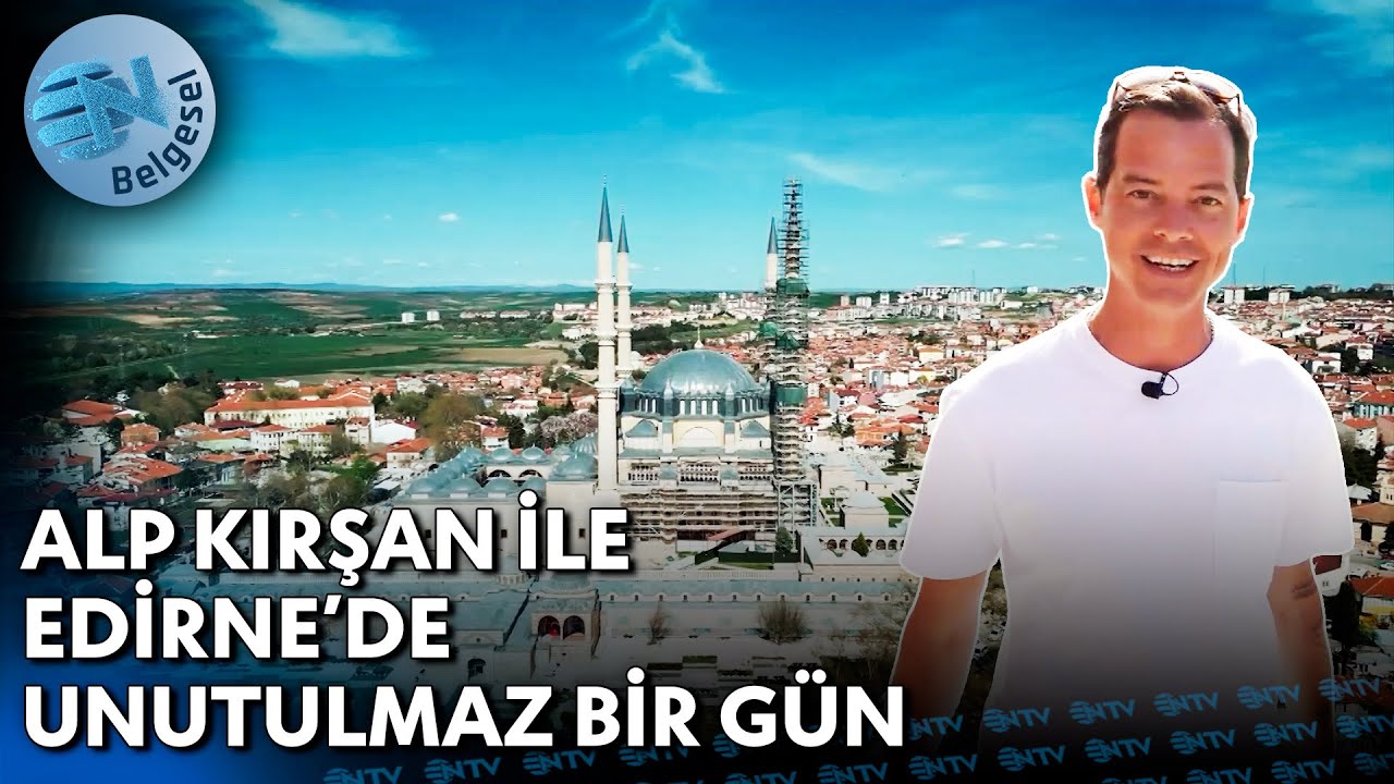 Trenle Edirne Turu: Nereye Gidilir, Neler Yenir? - @Alp Kırşan'la Bir Yolculuk Hikayesi | NTV Belgesel