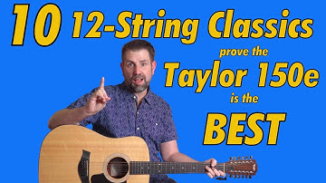 Ten 12-String Classics on the Taylor 150e