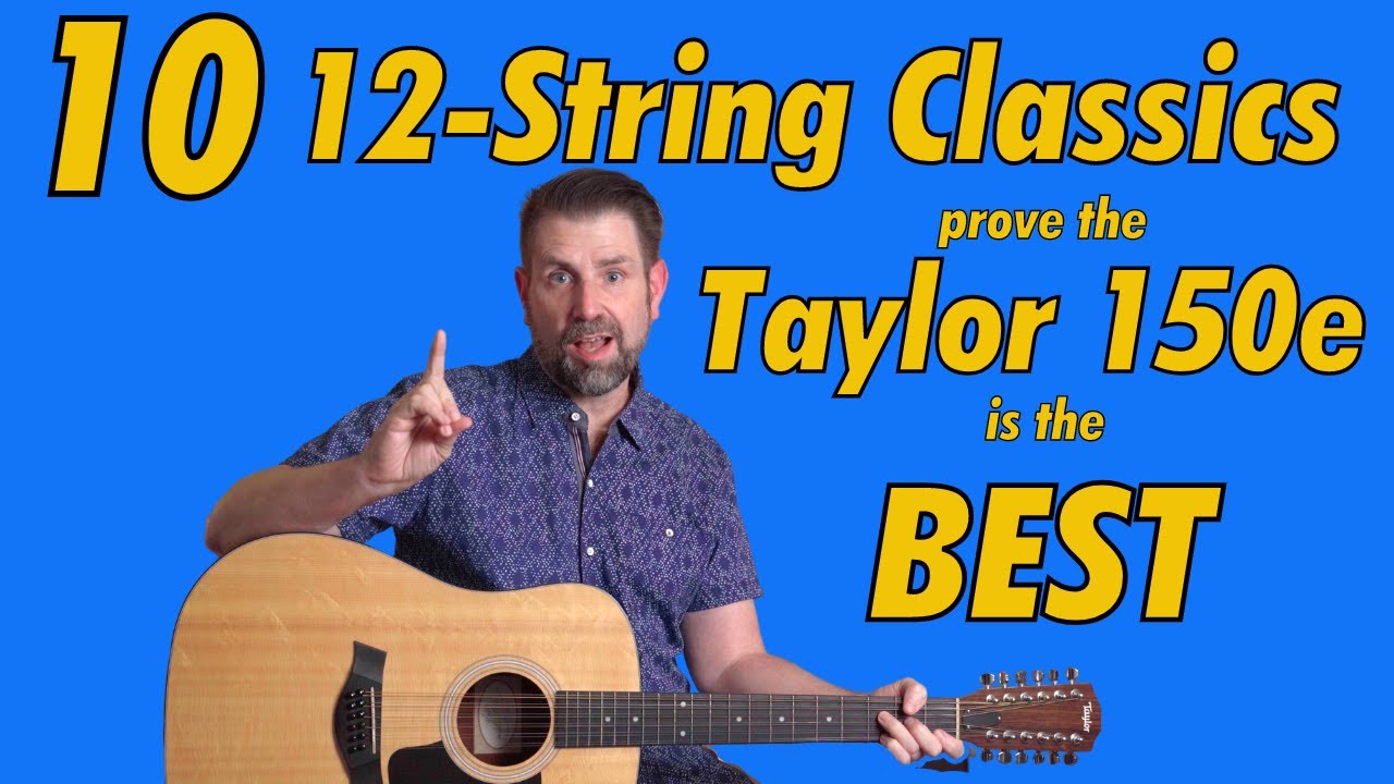 Ten 12-String Classics on the Taylor 150e