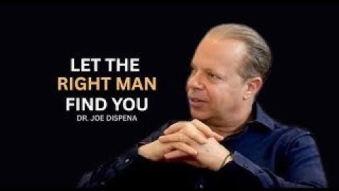 The MAN of Your Dreams Will Find You If You Understand these 5 keys | DR. JOE DISPENZA