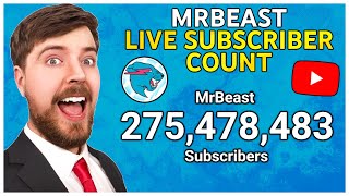 MrBeast's Subscriber Count - 275 Million soon!