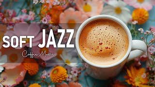 Soft Jazz Instrumental Music - Relaxing Morning Bossa Nova instrumental for Positive Mood