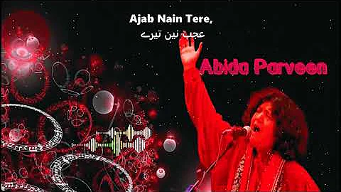 Ajab Nain Tere, عجب نین تیرے   (Abida Parveen)