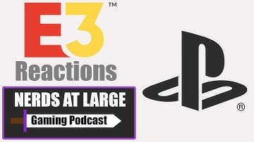 Sony E3 2018 Reactions - Nerds At Large