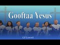 Gooftaa Yesus Lewwii Guddummaakee Yesus Gooftaa Yesus Lewwii Guddummaakee Yesus