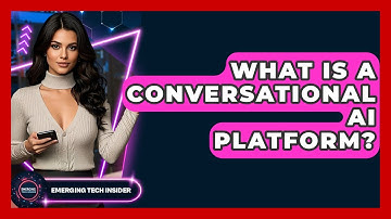 What Is A Conversational AI Platform? - Emerging Tech Insider