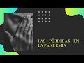 LAS PERDIDAS EN LA PANDEMIA