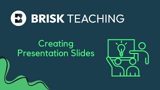 Brisk Teaching: Creating Presentation Slides