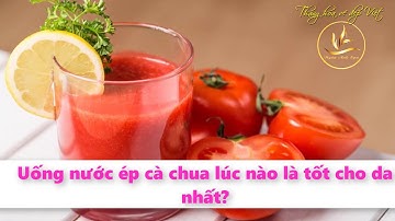 Uống nước ép CÀ CHUA lúc nào là tốt cho da NHẤT | Ngân Anh Spa Hà Nội