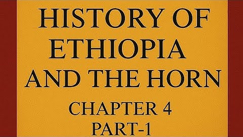History Of Ethiopia and The Horn |Chapter -4|Part -1| ደስ በሚል አቀራረብ