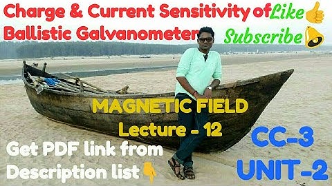 Charge & Current Sensitivity of Ballistic Galvanometer (CC-3 UNIT-2 Lec-12)